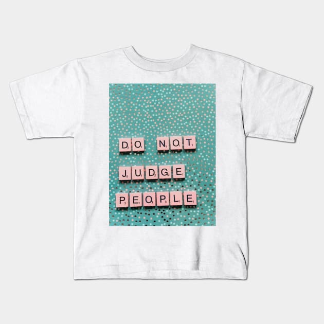 Do not judge people Kids T-Shirt by Takealook4YoU